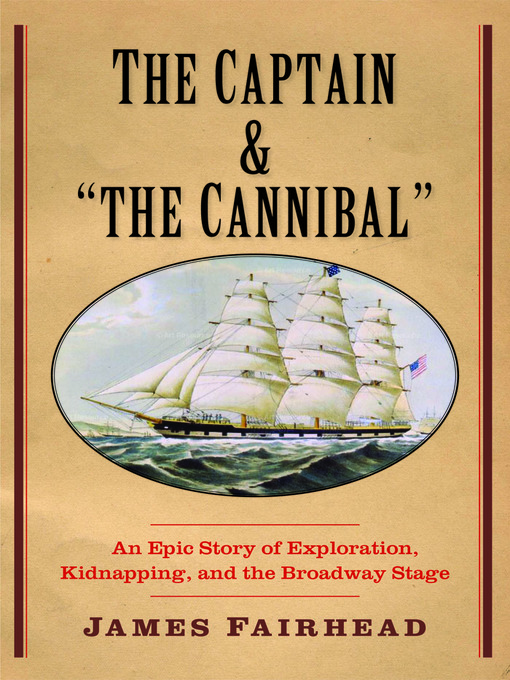 Title details for The Captain and "the Cannibal" by James Fairhead - Available